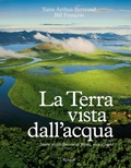 Cover: La Terra vista dall'acqua. Storie straordinarie di fiumi, rive e laghi - Rizzoli Illustrati;Mondadori Electa