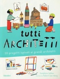 Cover: Tutti architetti. 20 progetti ispirati ai grandi architetti - Varia;Babalibri