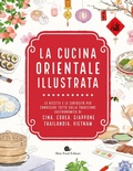 Cover: La cucina orientale illustrata. Le ricette e le curiosit&agrave; per conoscere tutto sulla tradizione gastronomica di Cina, Corea, Giappone, Thailandia, Vietnam - Slowbook;Slow Food