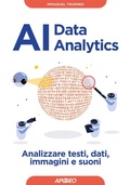 Cover: AI data analytics. Analizzare testi, dati, immagini e suoni - Guida completa;Apogeo
