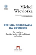 Cover: Per una democrazia da difendere. Far convivere l'unit&agrave; e la diversit&agrave; conflittuale del sociale - Modernit&agrave; e societ&agrave;;Armando Editore