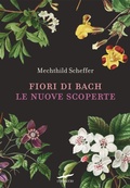 Cover: Fiori di Bach. Le nuove scoperte - I libri del benessere;Corbaccio