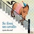Cover: Se fossi un cavallo - Il Castoro bambini;Il Castoro