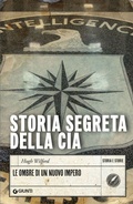 Cover: Storia segreta della CIA. Le ombre di un nuovo impero - Storia e storie;Giunti Editore