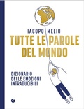 Cover: Tutte le parole del mondo. Dizionario delle emozioni intraducibili - Giunti Editore
