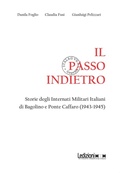 Cover: Il passo indietro. Storie degli Internati Militari Italiani di Bagolino e Ponte Caffaro (1943-1945) - Ledizioni