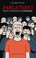 Cover: Parlatene! Mafia e antimafia in Capitanata - Paceinsieme... alle radici dell'erba;Edizioni La Meridiana