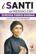 Cover: Eurosia Fabris Barban. La vita: volti di maternit&agrave; - I santi del Messalino;Editrice Shalom
