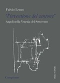 Cover: L' 'inventione del cantone' Angoli nella Venezia del Settecento - Angoli e demoni;Campisano Editore