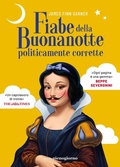 Cover: Fiabe della buonanotte politicamente corrette - Libreria Pienogiorno