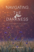 Cover: Navigating the Darkness: A Mother's Grief and Journey of Hope and Faith - Linda Webb