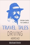 Cover: Travel Tales: Driving Abroad - From Cars to Camels - Michael Brein