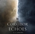 Cover: The Corridor Of Echoes (Between Worlds Saga, #4) - E. S. Lemstra