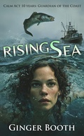 Cover: Rising Sea: Guardian of the Coast (Calm Act 10 Years, #3) - Ginger Booth