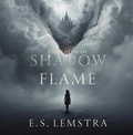 Cover: The Child Of Shadow and Flame (Between Worlds Saga, #3) - E. S. Lemstra