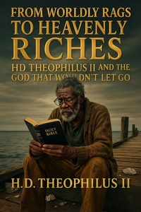 Enlarge image Cover: From Rags To Riches: HD Theophilus II and the God That Wouldn't Let Go - Second Edition (Blessed Hope, #1) - Theophilus
