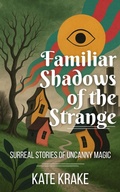 Cover: Familiar Shadows of the Strange - Sylvan Star Press