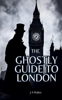 Enlarge image Cover: The Ghostly Guide to London - Ghostly Guides