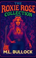 Cover: Roxie Rose Collection - M.L. Bullock