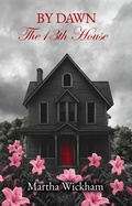 Cover: By Dawn: The 13th House - Martha Wickham