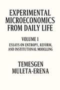 Cover: Experimental Microeconomics from Daily Life (Volume 1, #1) - Temesgen Muleta-Erena