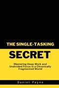 Cover: The Single-Tasking Secret - Daniel Payne Books
