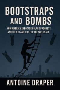 Enlarge image Cover: Bootstraps and Bombs - Antoine Draper