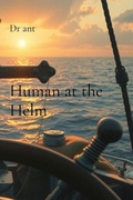 Cover: Human at the Helm - Dr. ant