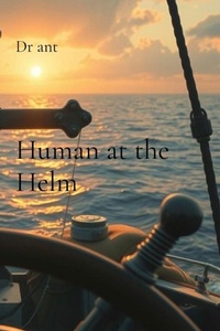 Enlarge image Cover: Human at the Helm - Dr. ant