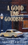 Cover: A Good Time for Goodbye - 8 Flags Publishing
