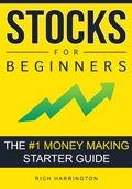 Cover: Stocks for Beginners: The #1 Money Making Starter Guide (Investing, #1) - Rich Harrington