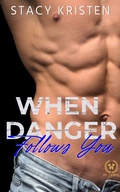 Cover: When Danger Follows You (Wenn die Gefahr dir folgt) German Edition - Stacy Kristen