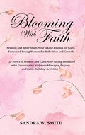 Cover: BLOOMING IN FAITH Sermon and Bible Study Notetaking Journal book for Girls, Teens, and Young Women for Reflection and Growth - Scs Xpressions