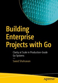 Enlarge image Cover: Building Enterprise Projects with Go - APress