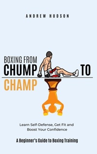 Enlarge image Cover: Boxing From Chump to Champ - Andrew Hudson