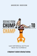 Cover: Boxing From Chump to Champ - Andrew Hudson
