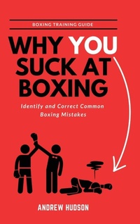 Enlarge image Cover: Why You Suck at Boxing - Andrew Hudson