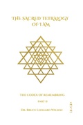 Cover: The Codex of Remembering : Part II - Book IV (The Sacred Tetrology of I Am) - The A.U.M. Foundation Publishing