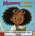 Cover: Mommy, I Want to Be a Scientist - Alexis Donald Experience, The