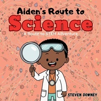 Enlarge image Cover: Aiden's Route to Science - S2A2 Enterprises LLC