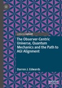 Cover: The Observer-Centric Universe, Quantum Mechanics and the Path to AGI Alignment - Palgrave Macmillan