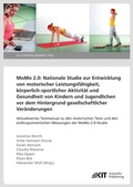 Cover: MoMo 2.0: Nationale Studie zur Entwicklung von motorischer Leistungsf&auml;higkeit, k&ouml;rperlich-sportlicher Aktivit&auml;t und Gesundheit von Kindern und Jugendlichen vor dem Hintergrund gesellschaftlicher Ver&auml;nderungen. Aktualisiertes Testmanual zu den motorischen Tests und den anthropometrischen Messungen der MoMo 2.0-Studie - KIT Scientific Publishing