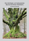 Cover: Die m&auml;chtigen und bedeutenden B&auml;ume Nordrhein-Westfalens - Kessel, Norbert