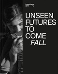 Cover: Unseen Futures to Come. Fall - Verlag f&uuml;r Moderne Kunst