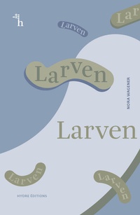 Enlarge image Cover: Larven - Hydre Éditions