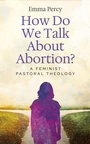 Cover: How Do We Talk About Abortion? - Hymns Ancient & Modern