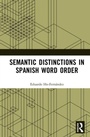 Cover: Semantic Distinctions in Spanish Word Order - Routledge