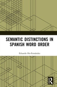Enlarge image Cover: Semantic Distinctions in Spanish Word Order - Routledge