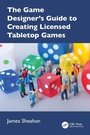 Cover: The Game Designer's Guide to Creating Licensed Tabletop Games - CRC Press