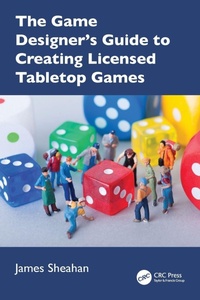 Enlarge image Cover: The Game Designer's Guide to Creating Licensed Tabletop Games - CRC Press